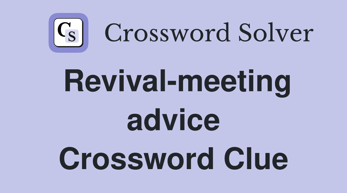 Revival-meeting advice Crossword Clue