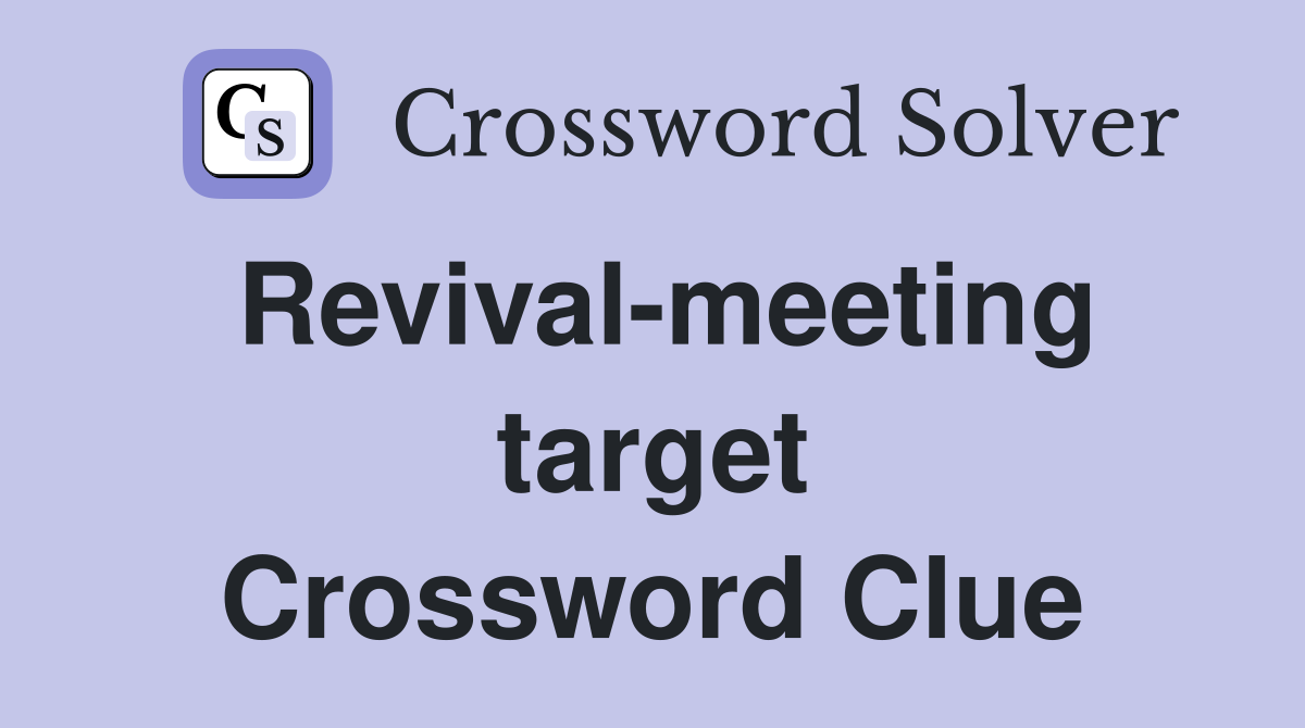 Revival-meeting target Crossword Clue