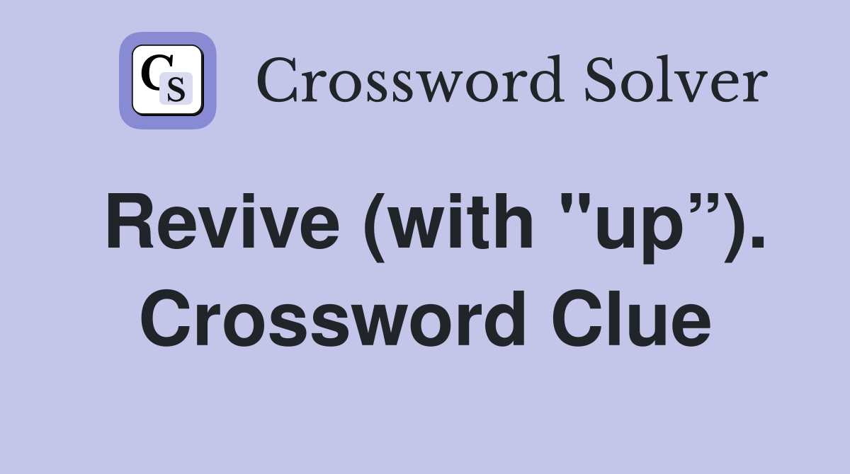 Revive (with "up”). Crossword Clue