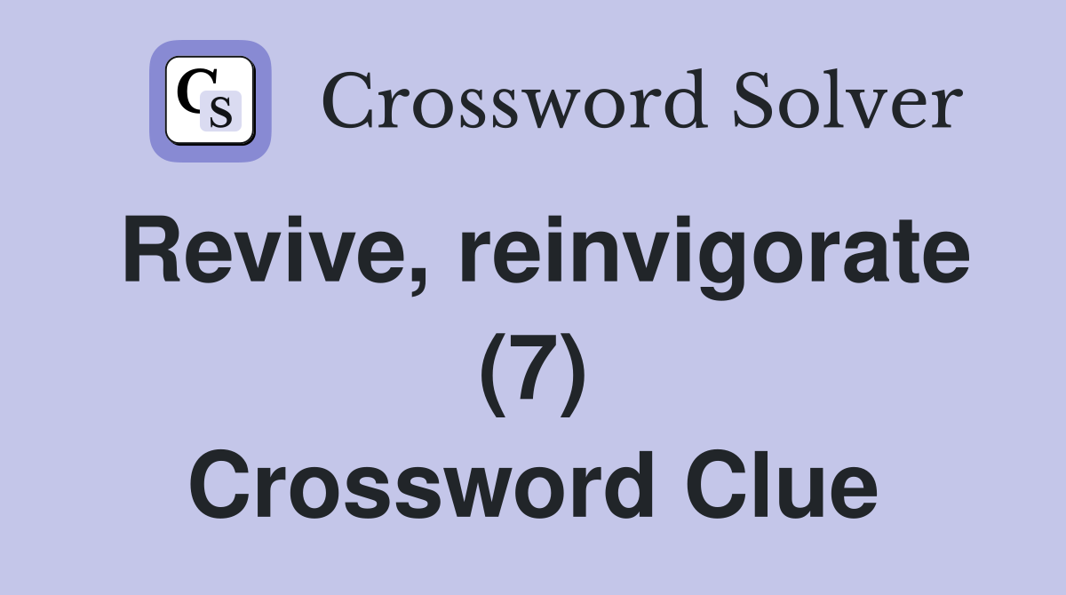 Revive, reinvigorate (7) Crossword Clue