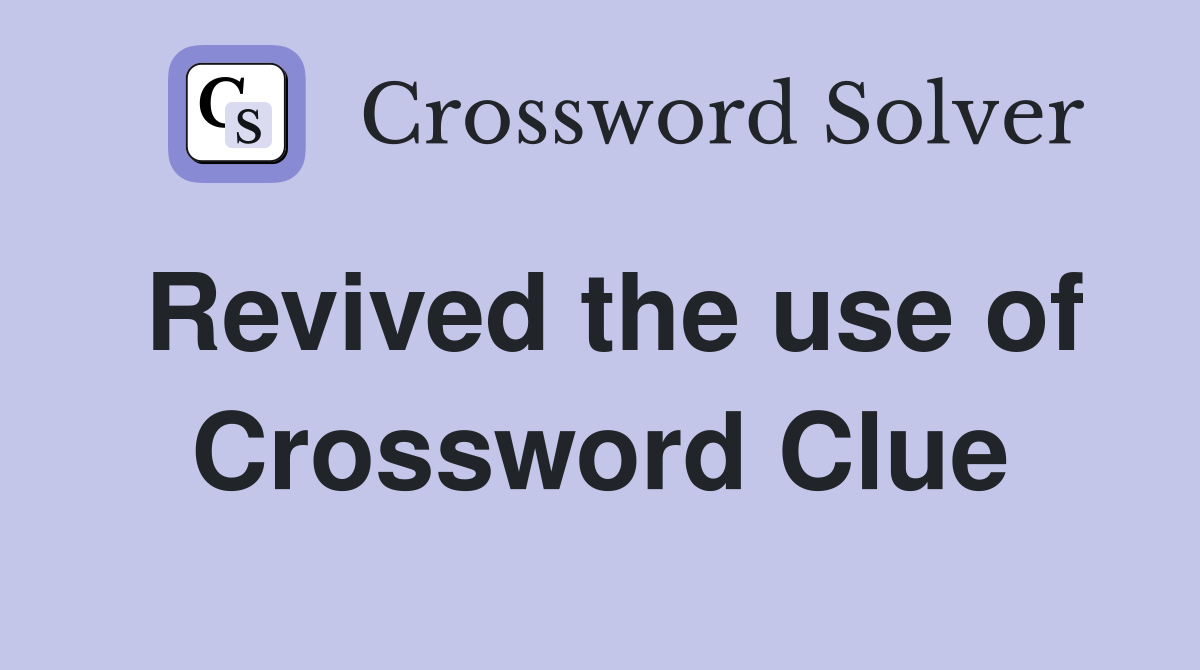 Revived the use of Crossword Clue