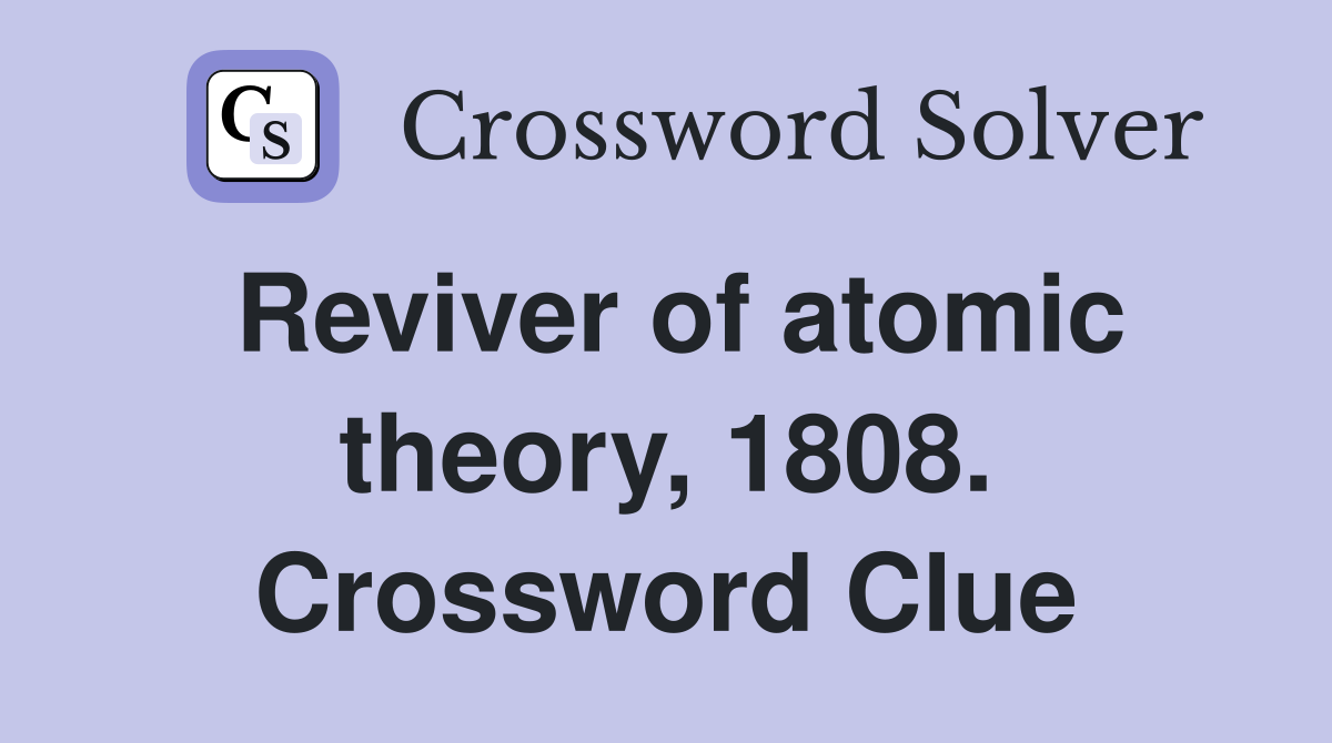 Reviver of atomic theory, 1808. Crossword Clue