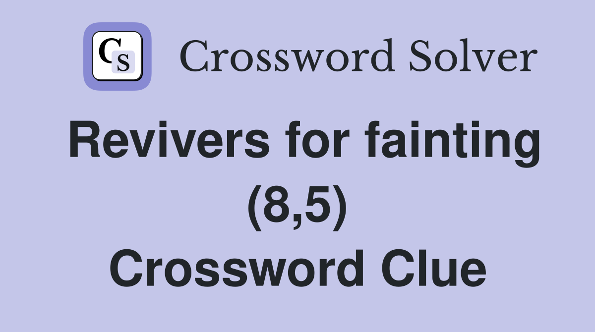 Revivers for fainting (8,5) Crossword Clue