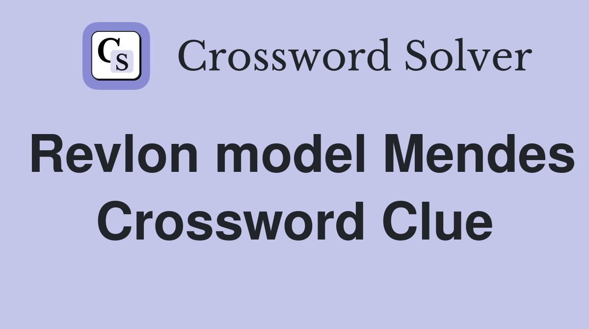 Revlon model Mendes Crossword Clue