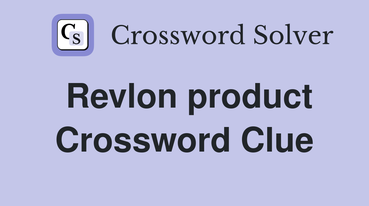 Revlon product Crossword Clue