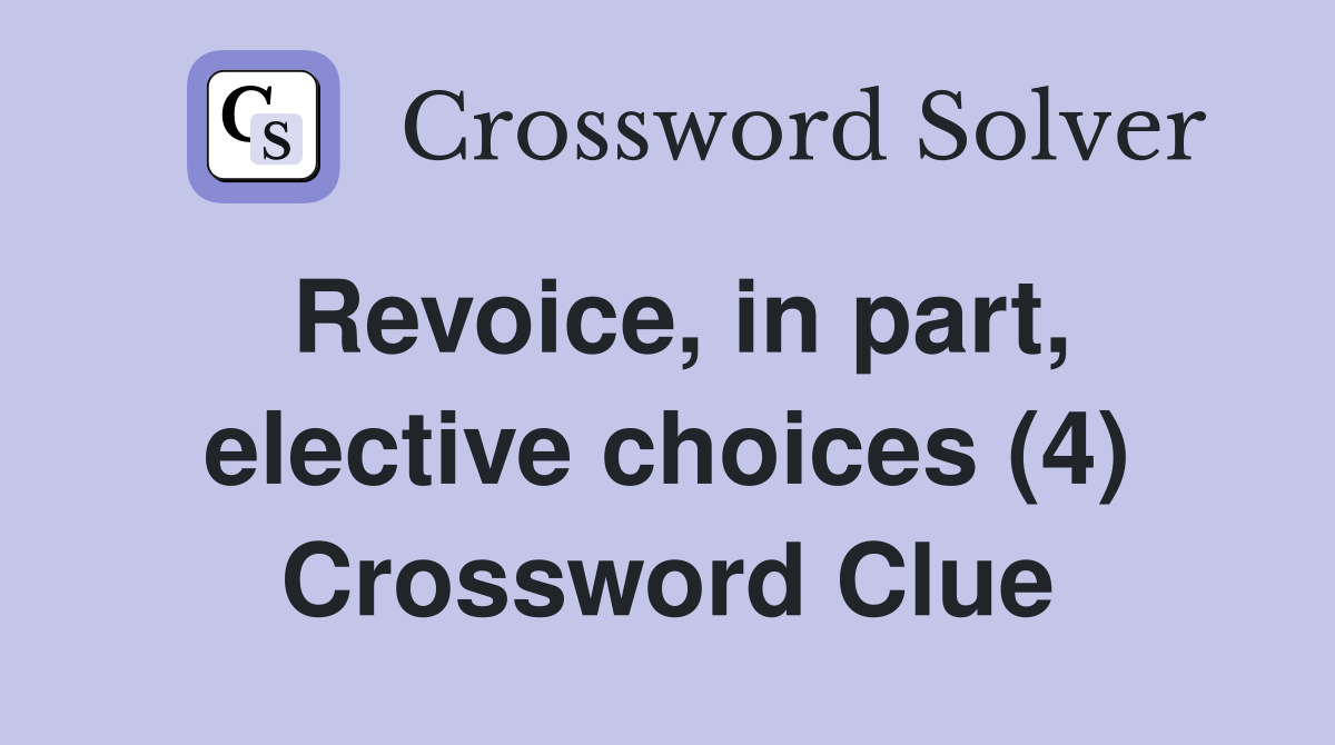 Revoice, in part, elective choices (4) Crossword Clue