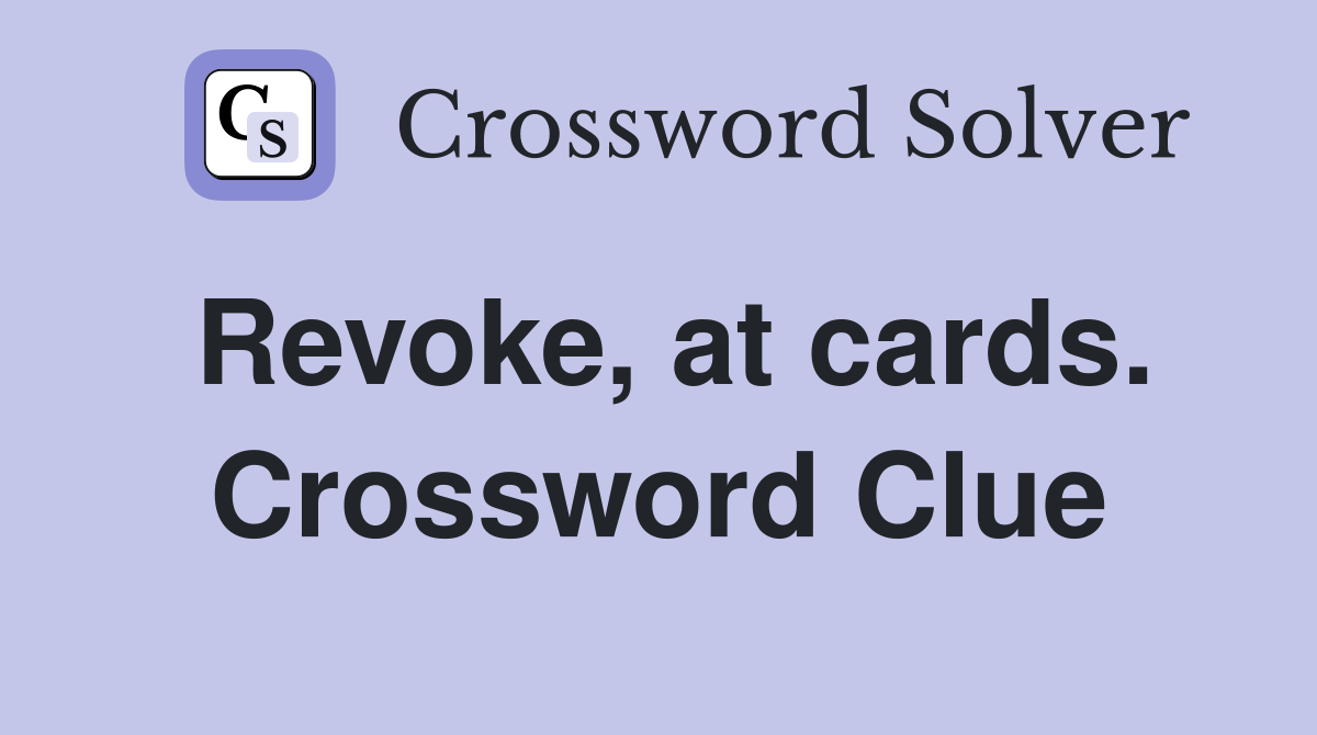 Revoke, at cards. Crossword Clue