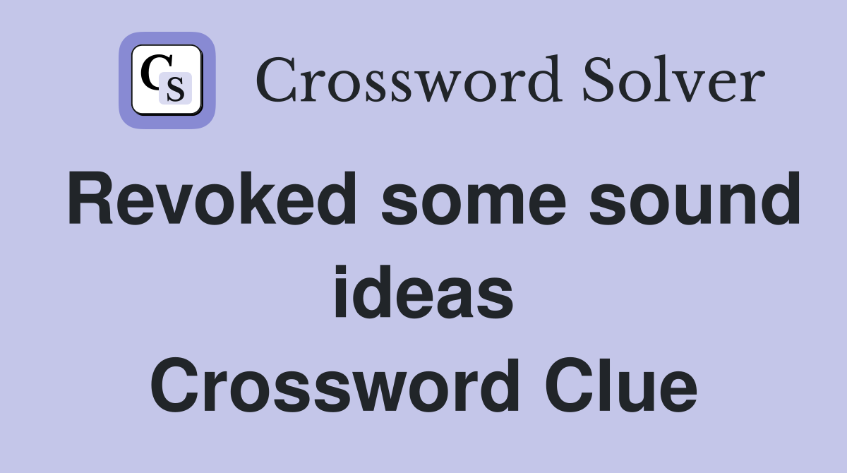 Revoked some sound ideas Crossword Clue