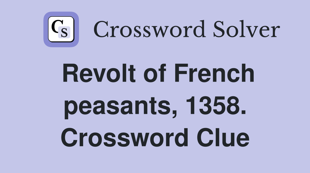 Revolt of French peasants, 1358. Crossword Clue