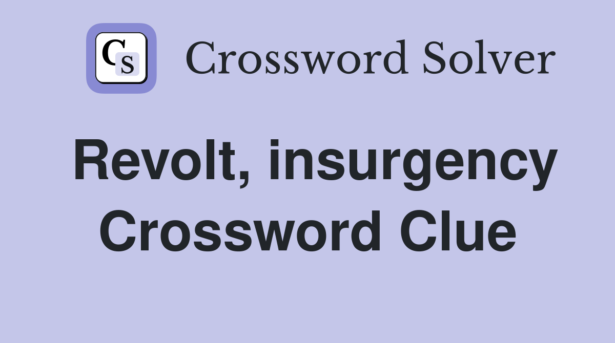 Revolt, insurgency Crossword Clue