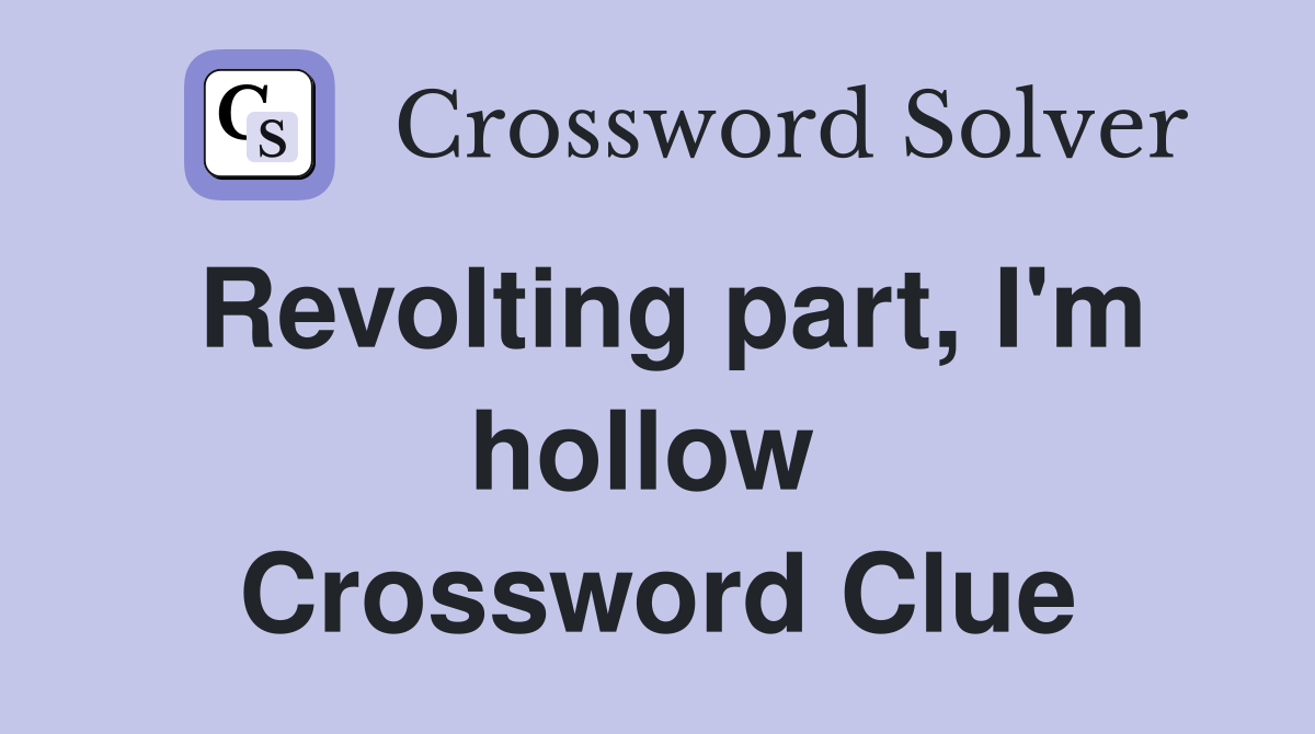 Revolting part, I'm hollow  Crossword Clue