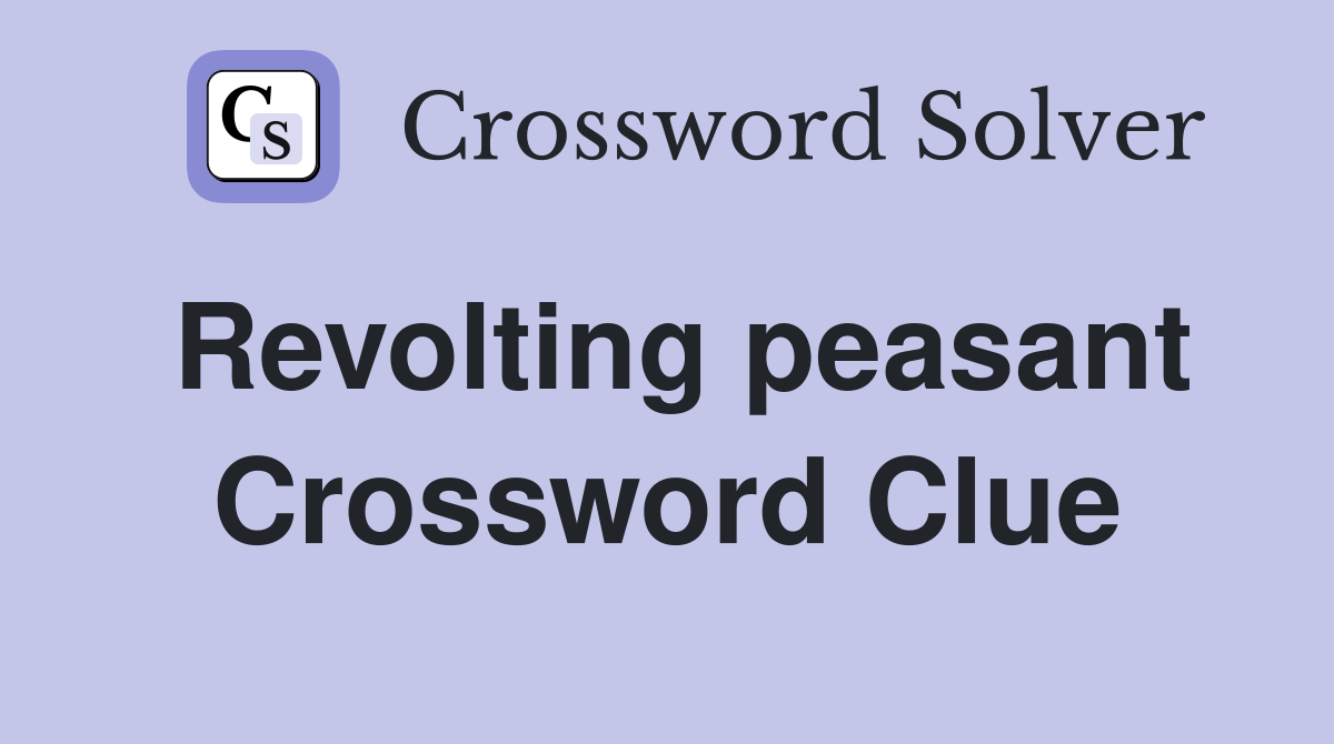 Revolting peasant Crossword Clue