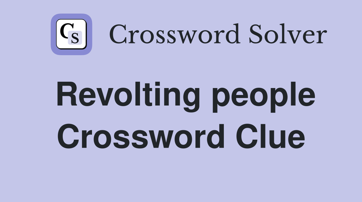 Revolting people Crossword Clue