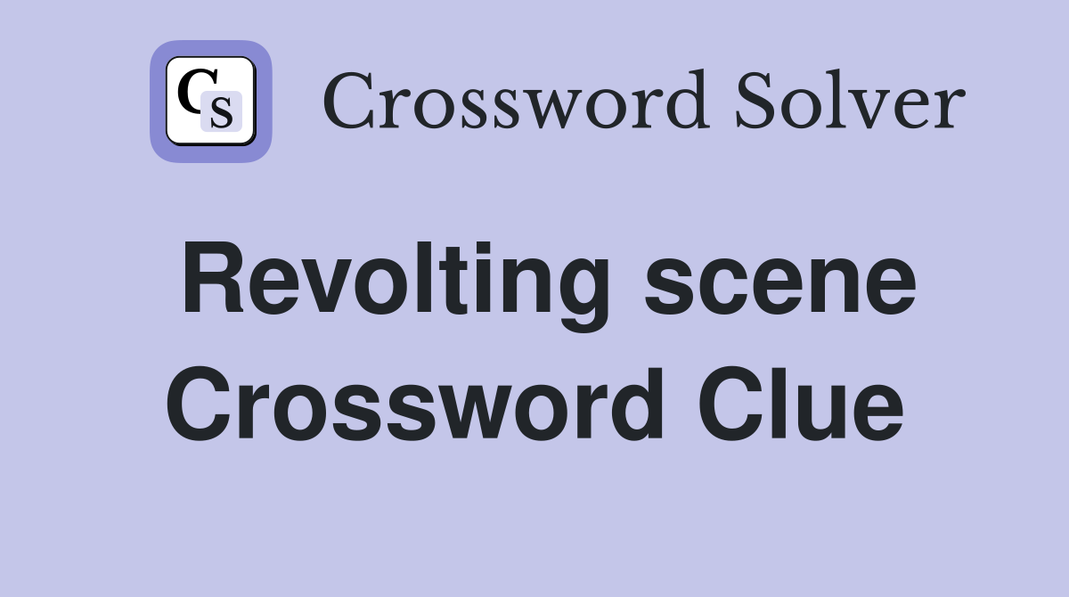 Revolting scene Crossword Clue