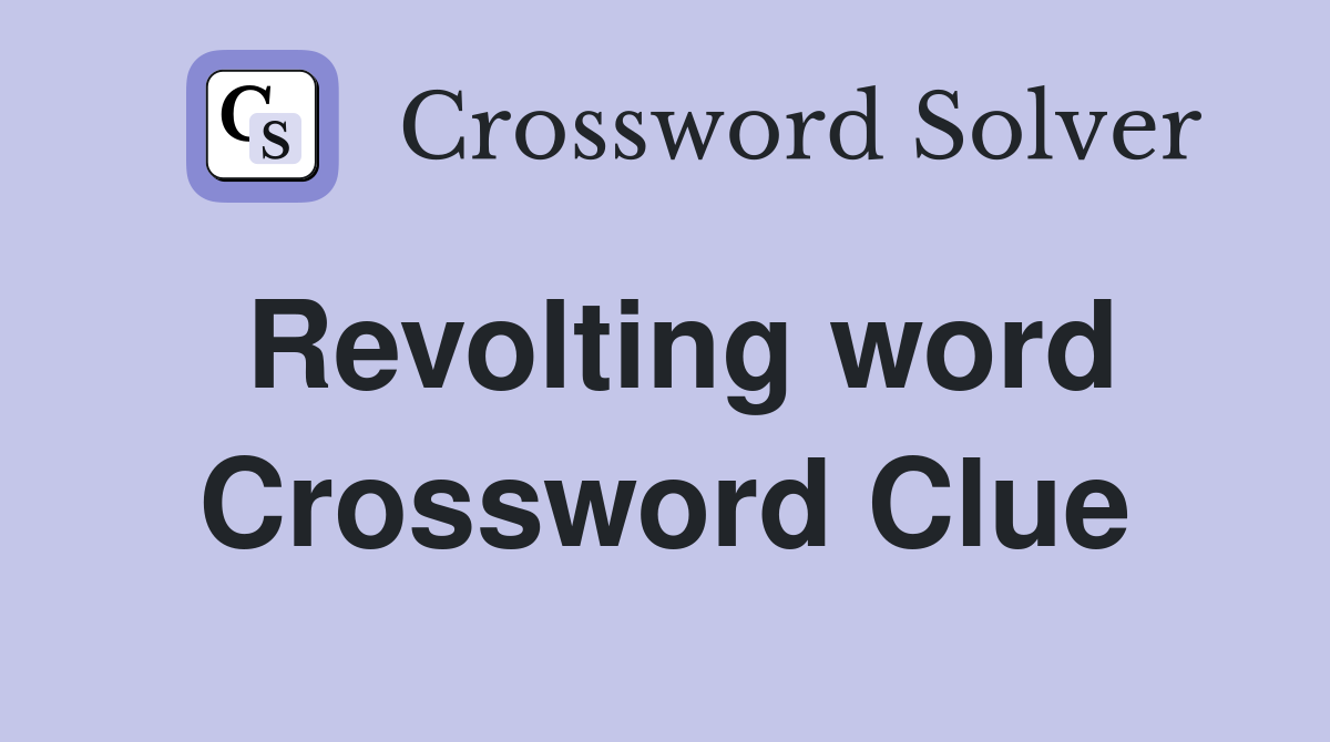 Revolting word Crossword Clue