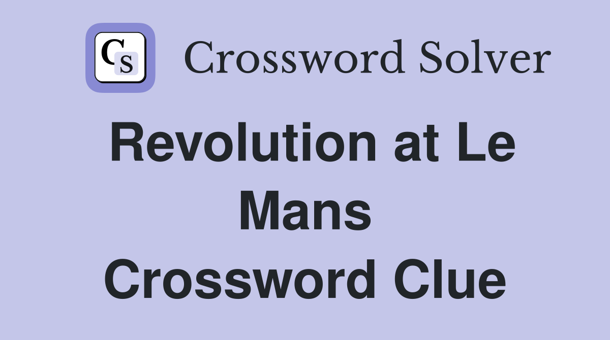 Revolution at Le Mans Crossword Clue