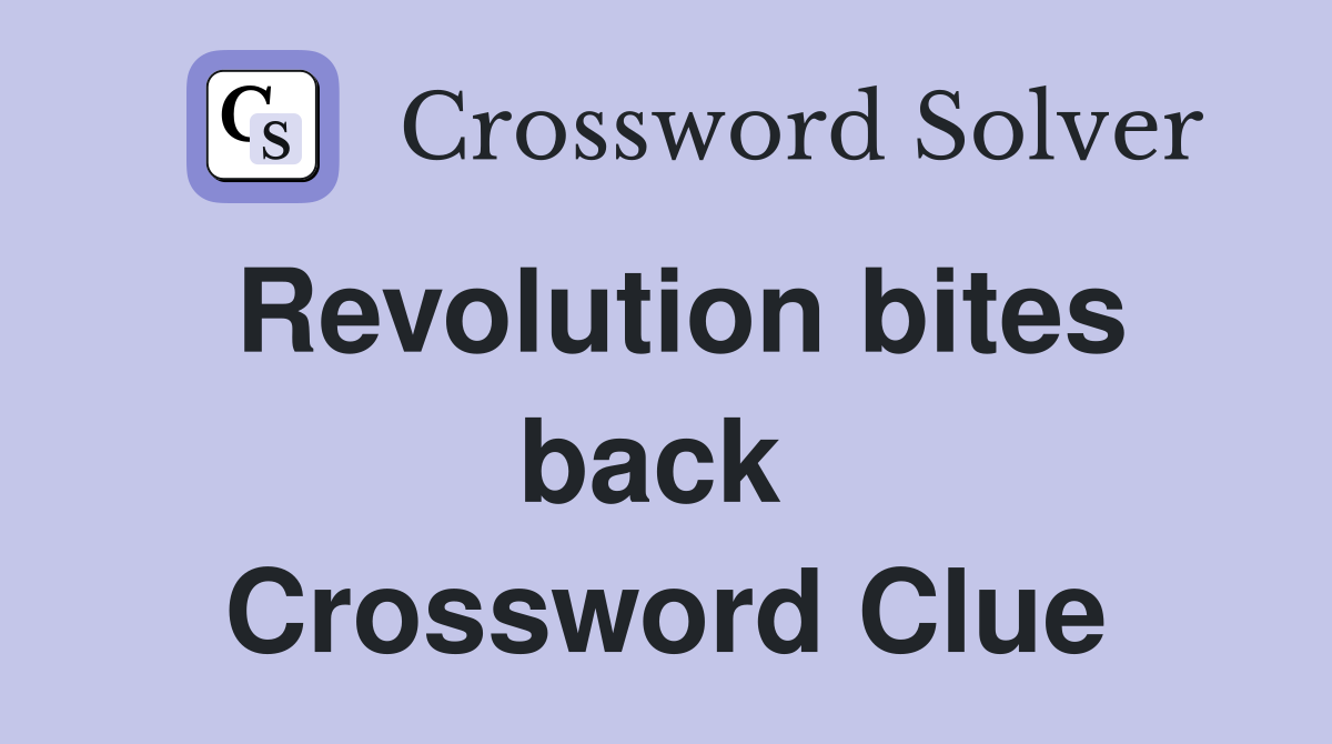Revolution bites back  Crossword Clue