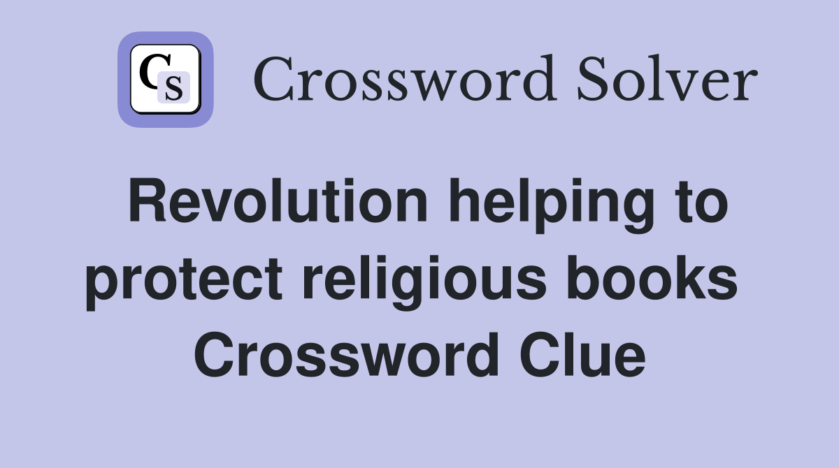 Revolution helping to protect religious books  Crossword Clue
