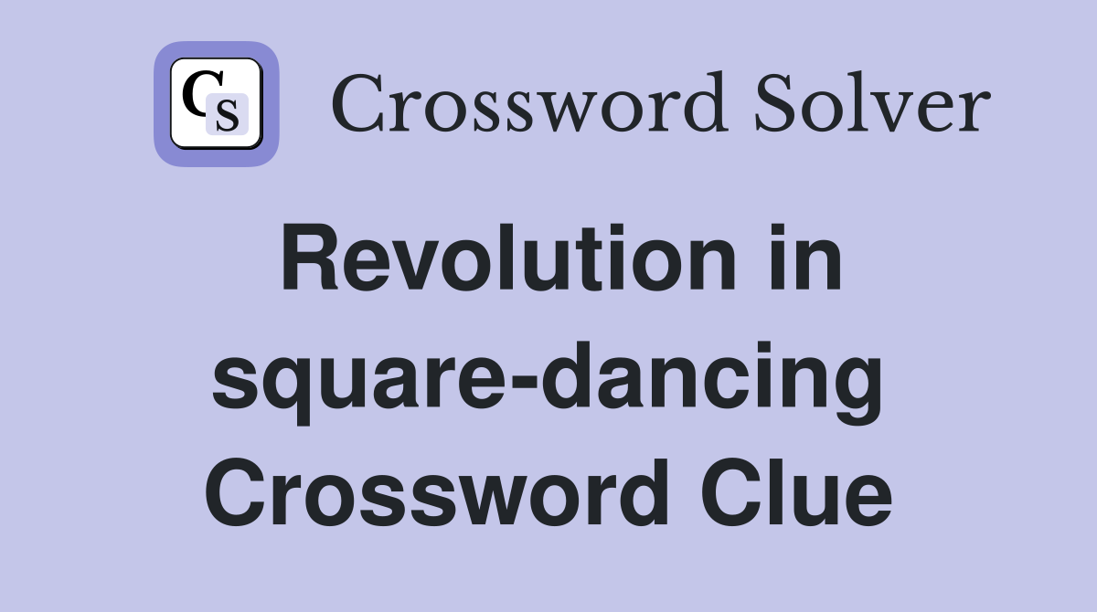Revolution in square-dancing Crossword Clue