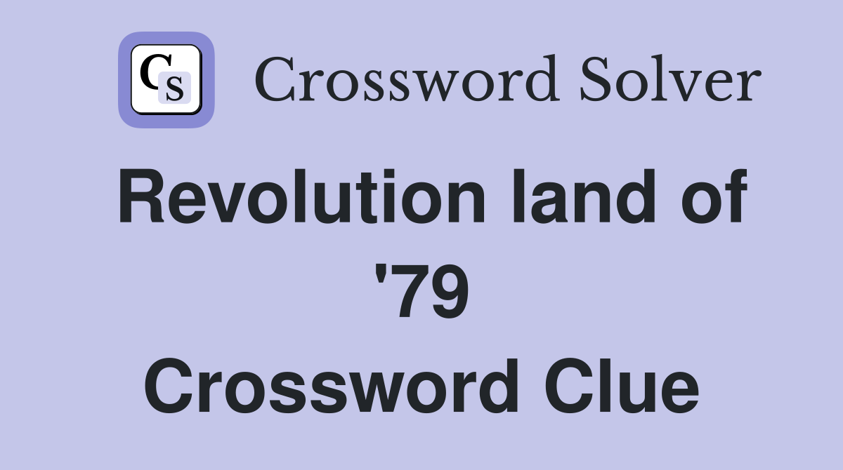 Revolution land of '79 Crossword Clue