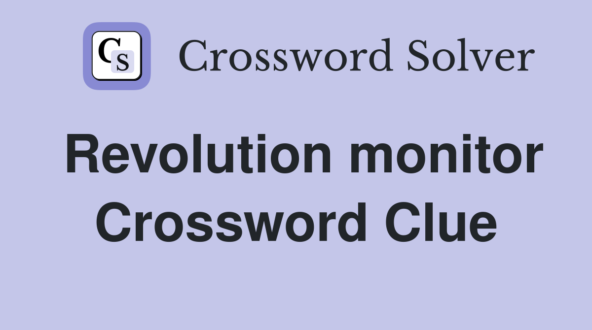 Revolution monitor Crossword Clue