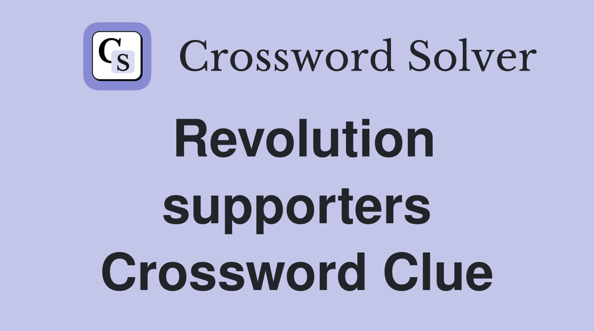Revolution supporters Crossword Clue