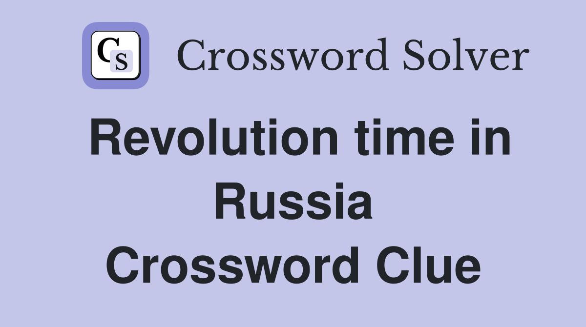 Revolution time in Russia Crossword Clue