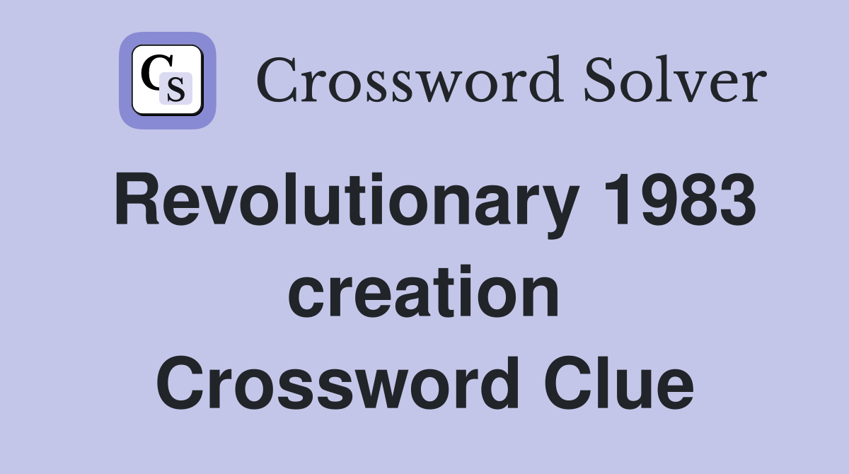 Revolutionary 1983 creation Crossword Clue