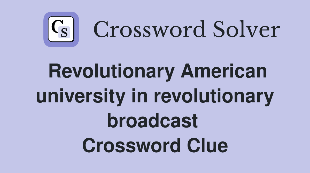 Revolutionary American university in revolutionary broadcast  Crossword Clue