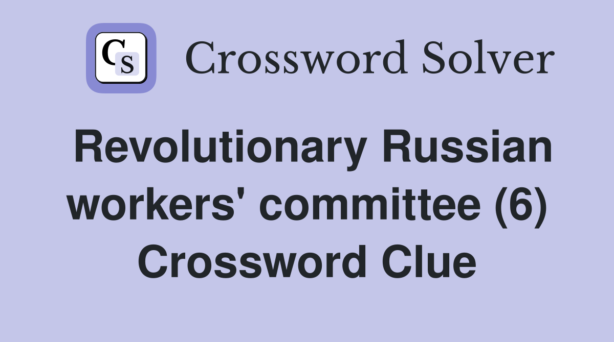 Revolutionary Russian workers' committee (6) Crossword Clue