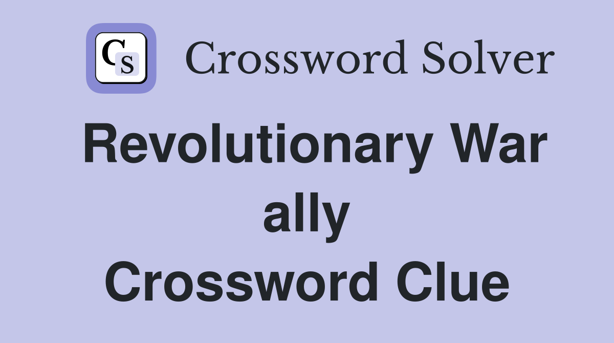 Revolutionary War ally Crossword Clue