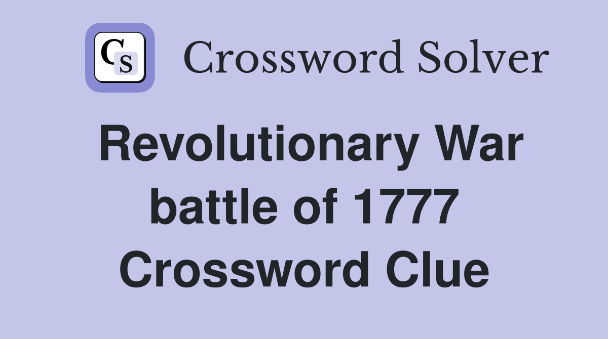 Revolutionary War battle of 1777 Crossword Clue