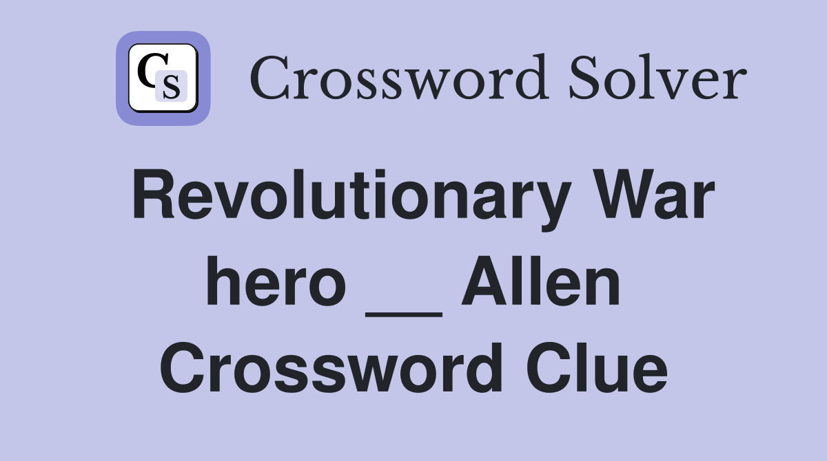 Revolutionary War hero __ Allen Crossword Clue