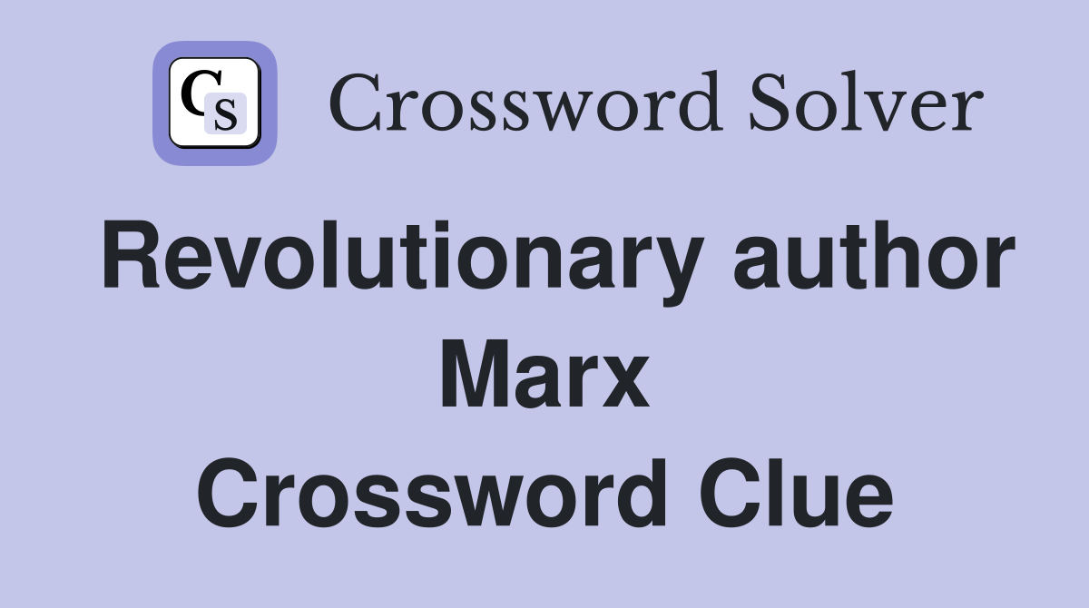 Revolutionary author Marx Crossword Clue