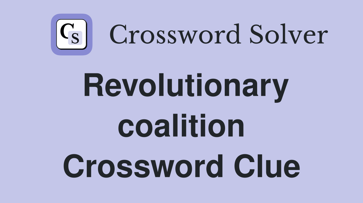 Revolutionary coalition Crossword Clue