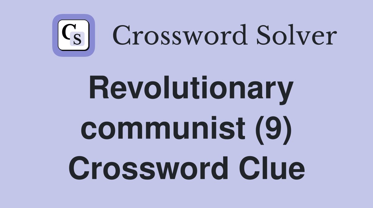 Revolutionary communist (9) Crossword Clue