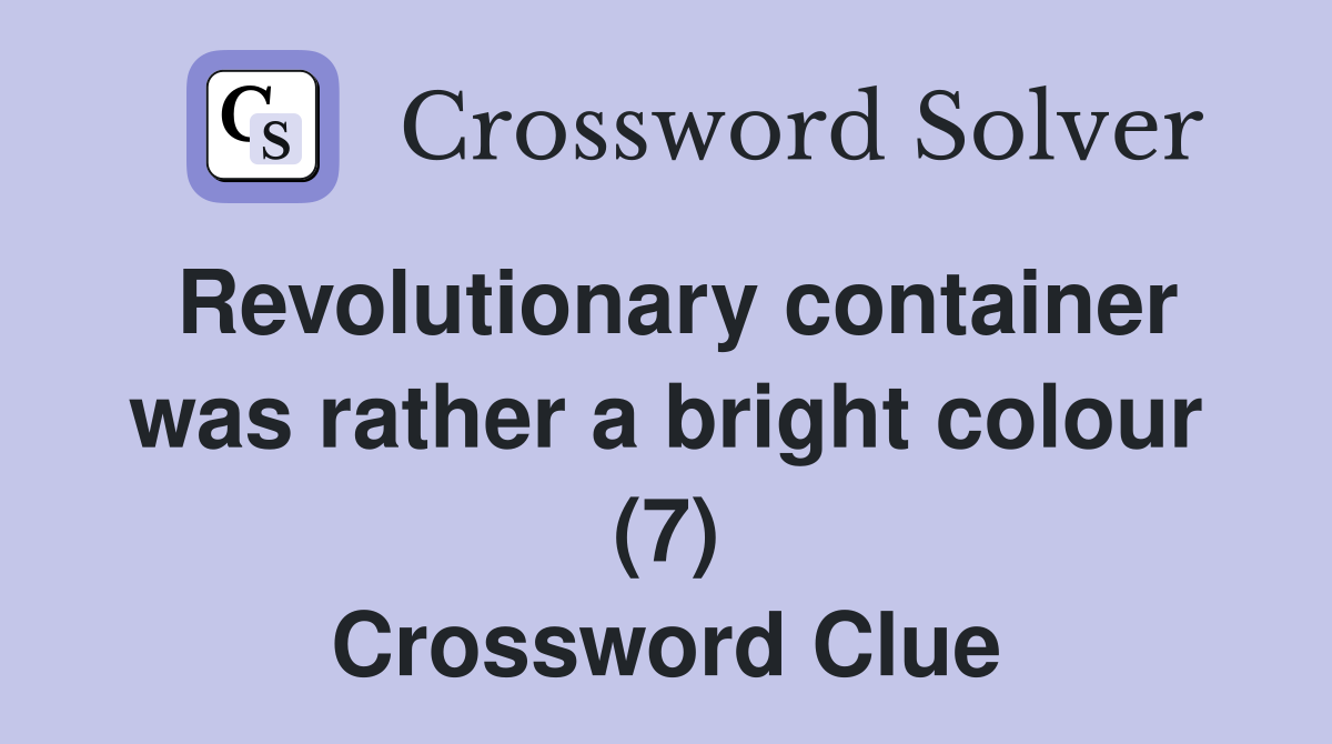 Revolutionary container was rather a bright colour (7) Crossword Clue