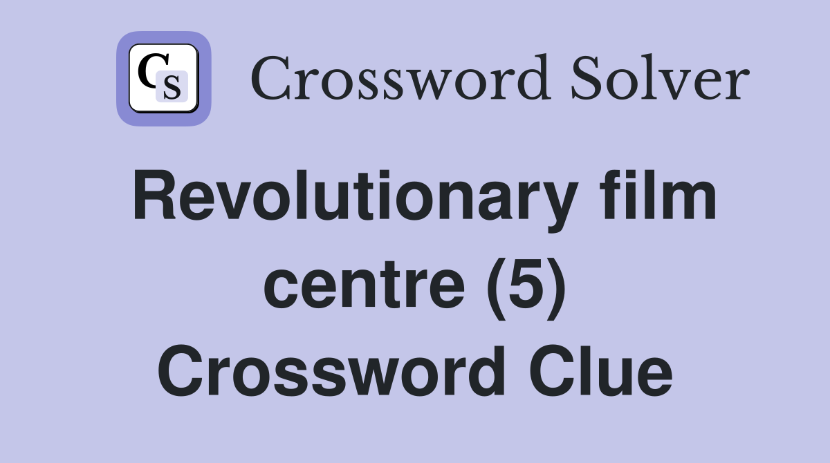 Revolutionary film centre (5) Crossword Clue