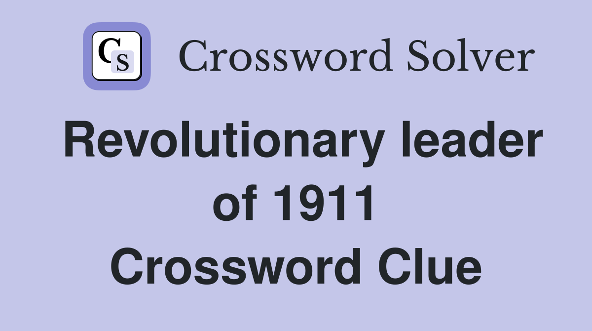 Revolutionary leader of 1911 Crossword Clue