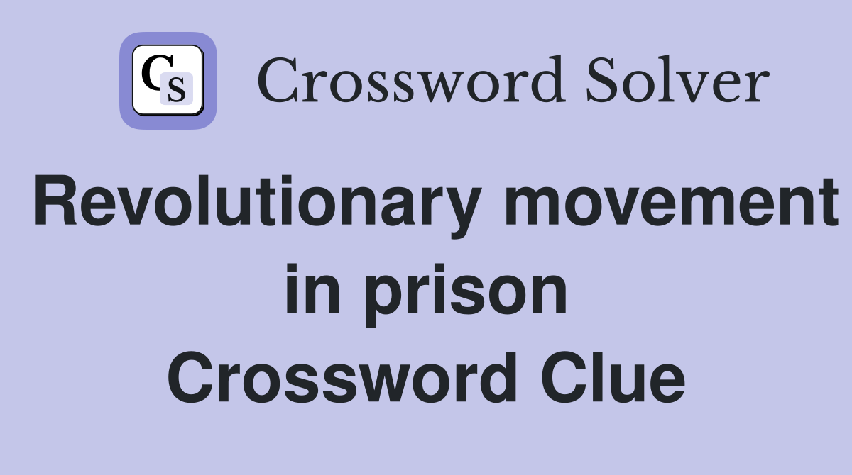 Revolutionary movement in prison Crossword Clue