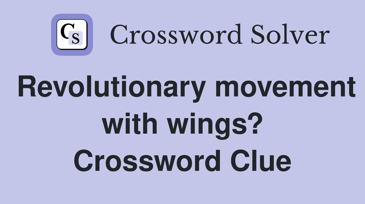 Revolutionary movement with wings? Crossword Clue