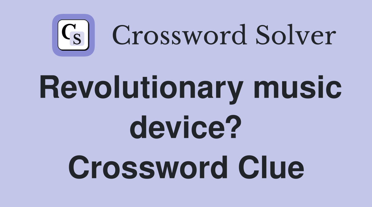 Revolutionary music device? Crossword Clue