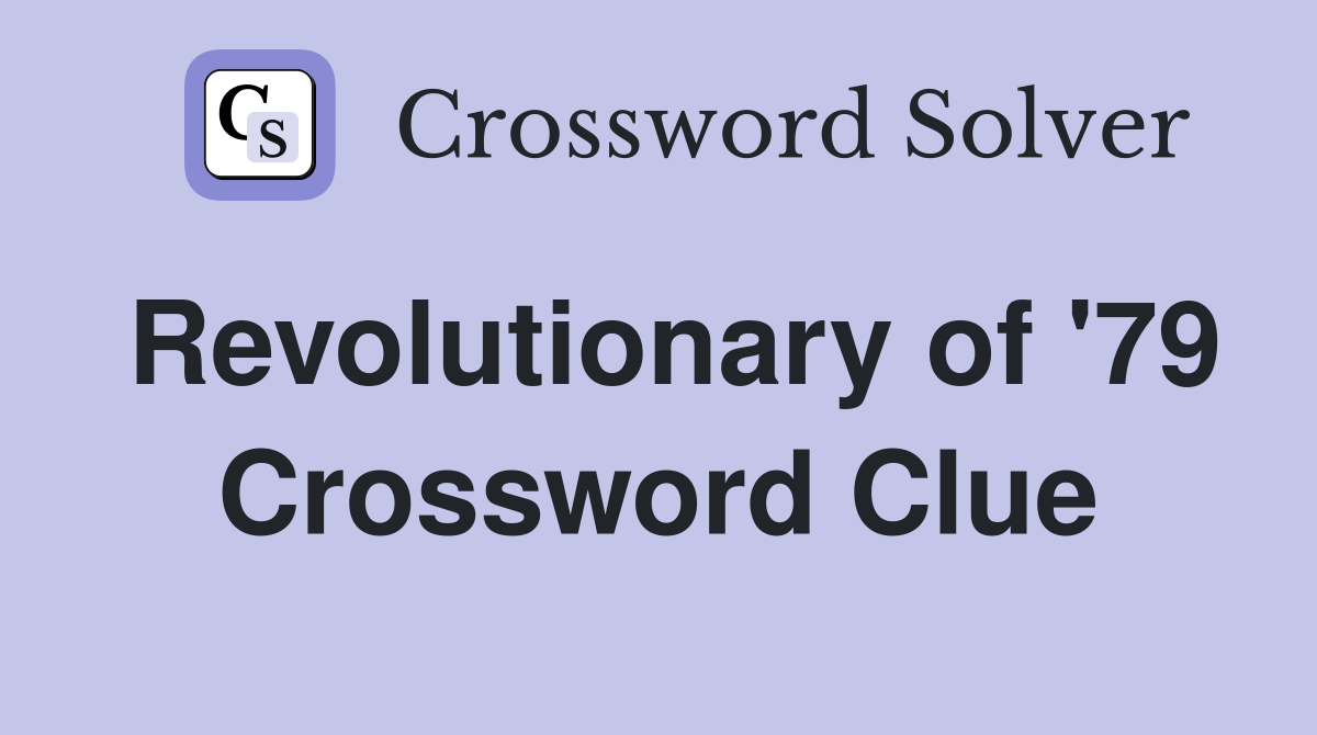 Revolutionary of '79 Crossword Clue