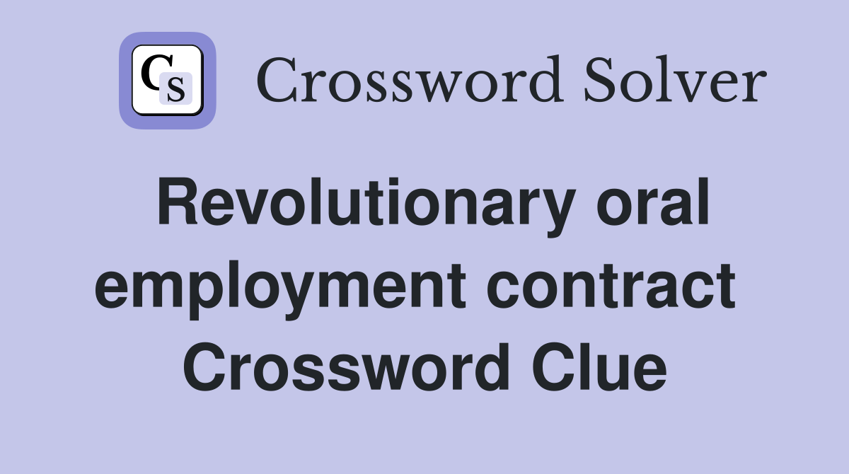 Revolutionary oral employment contract  Crossword Clue