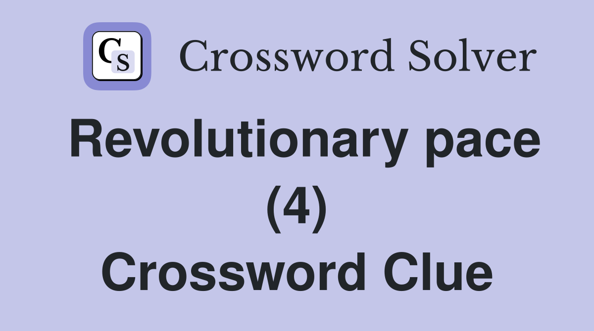 Revolutionary pace (4) Crossword Clue