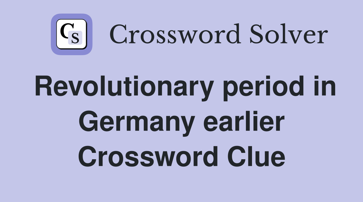 Revolutionary period in Germany earlier Crossword Clue