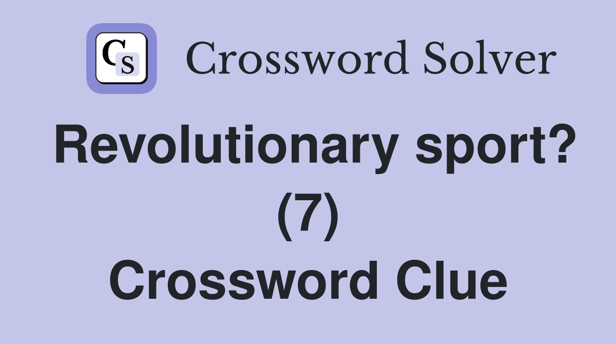 Revolutionary sport? (7) Crossword Clue