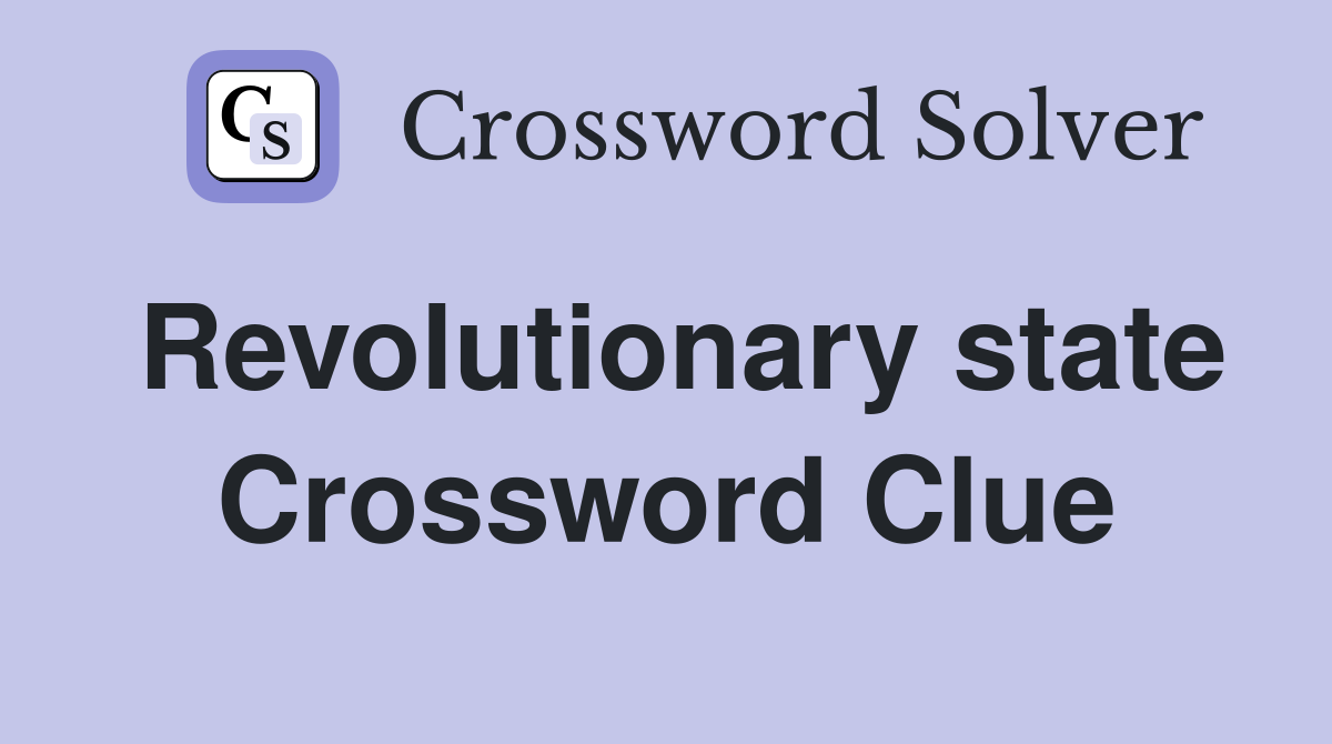 Revolutionary state Crossword Clue