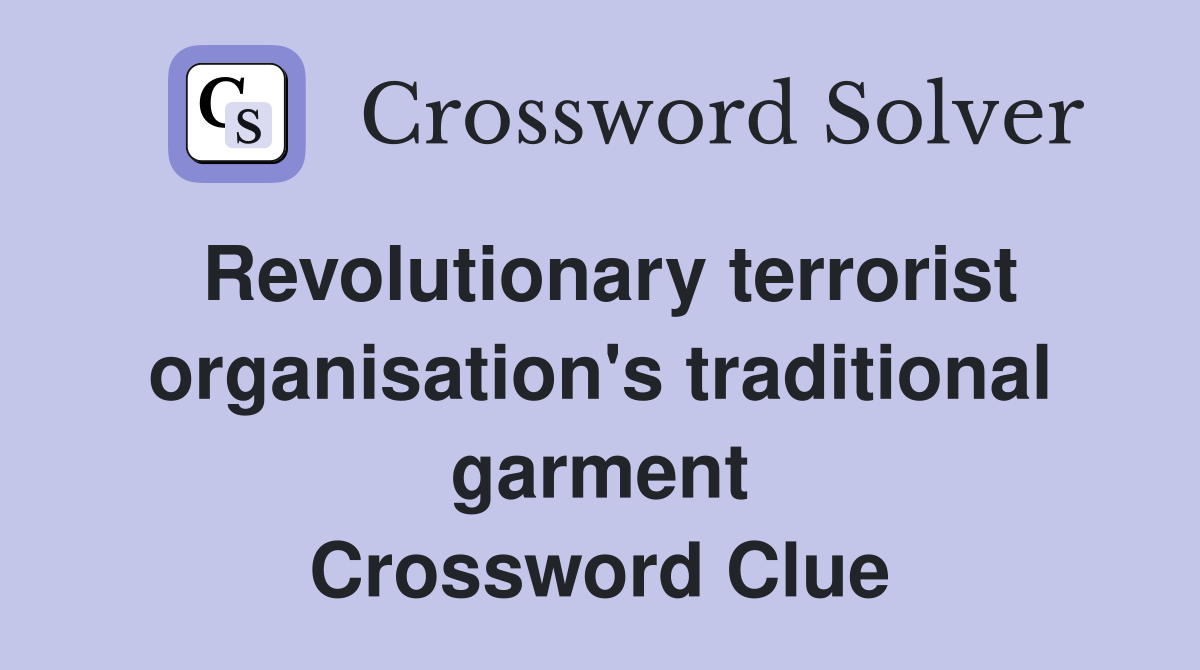 Revolutionary terrorist organisation's traditional garment Crossword Clue