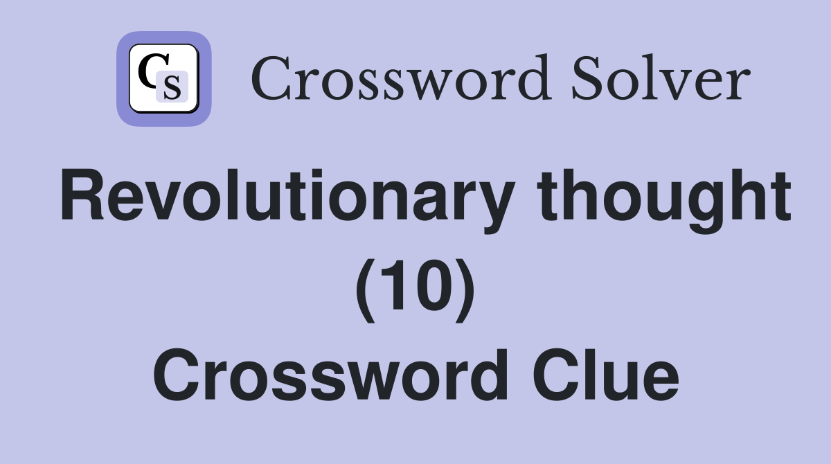 Revolutionary thought (10) Crossword Clue